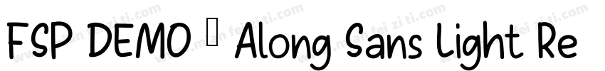 FSP DEMO - Along Sans Light Regular字体转换
